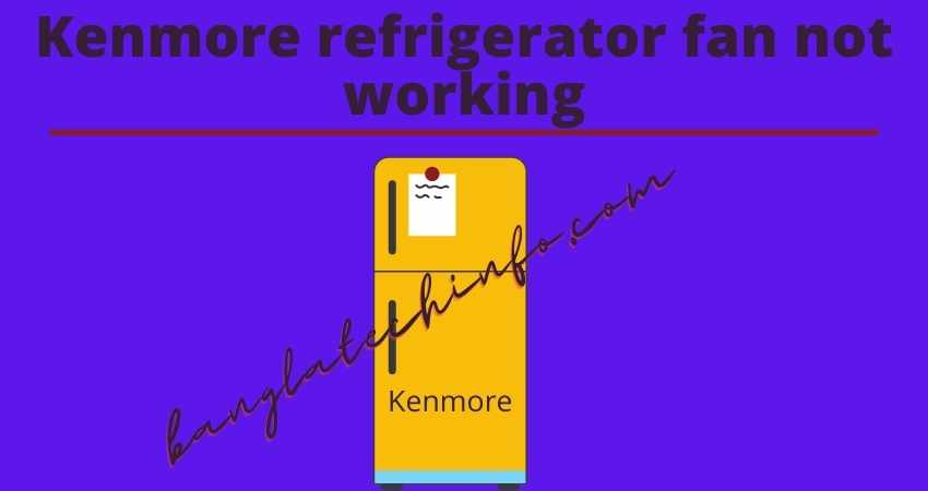 Kenmore refrigerator fan not working