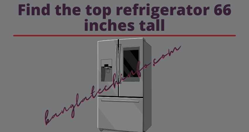 Find the top refrigerator 66 inches tall