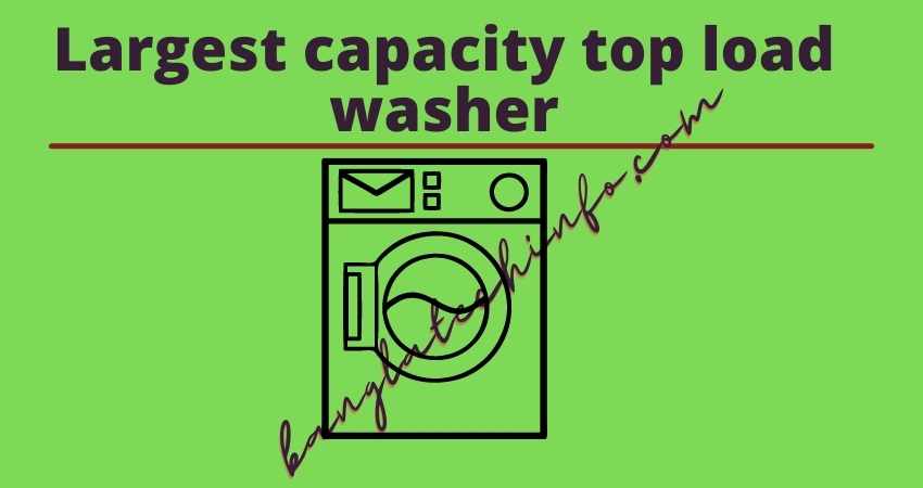 Largest capacity top load washer